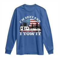 Funny Camping RV Camper Truck Long Sleeve Shirt I Am Sexy And I Tow It - Wonder Print Shop