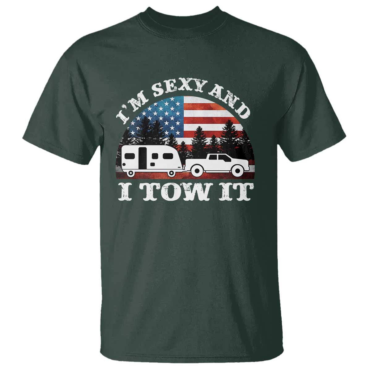 Funny Camping RV Camper Truck T Shirt I Am Sexy And I Tow It - Wonder Print Shop