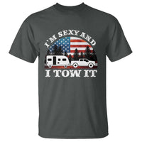 Funny Camping RV Camper Truck T Shirt I Am Sexy And I Tow It - Wonder Print Shop