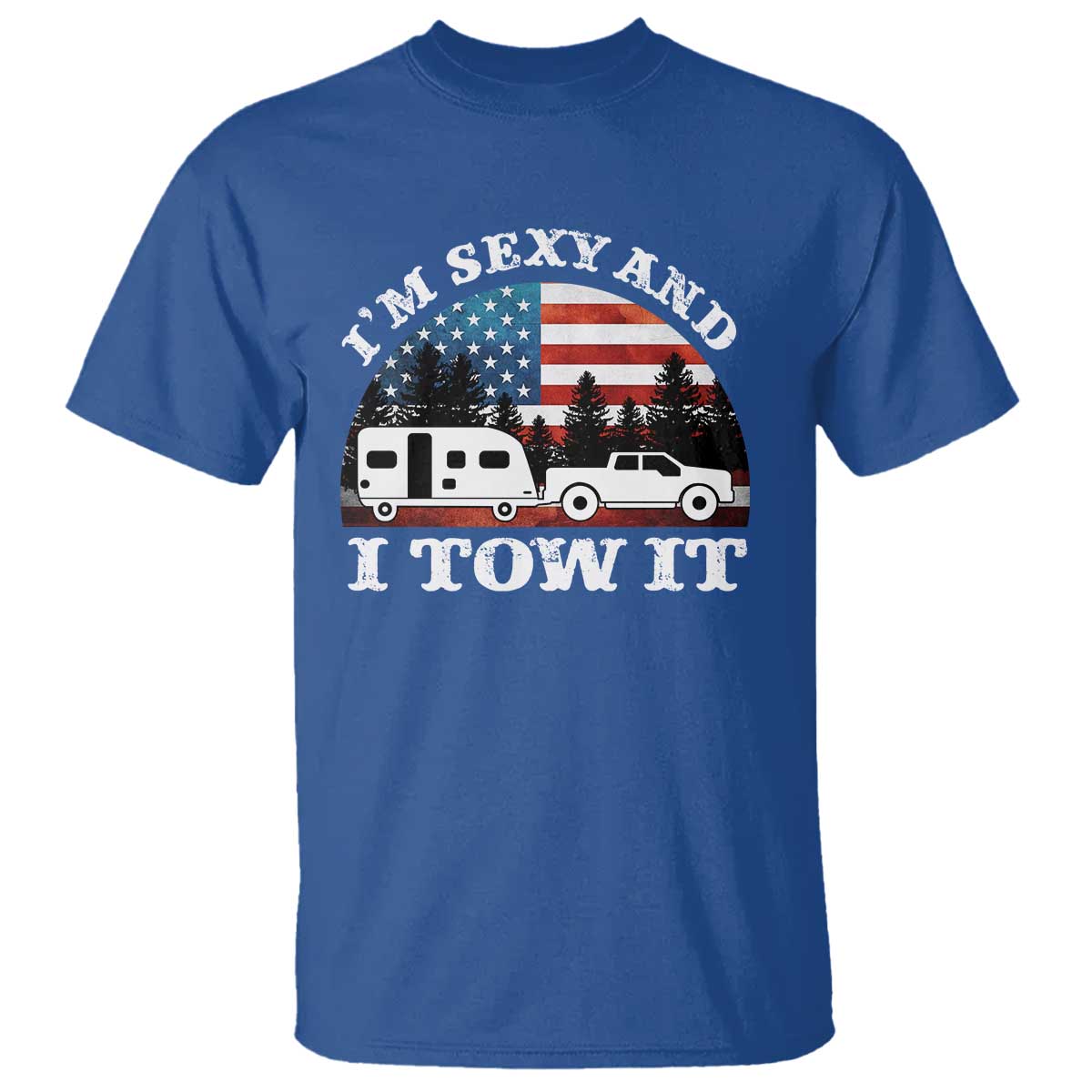 Funny Camping RV Camper Truck T Shirt I Am Sexy And I Tow It - Wonder Print Shop