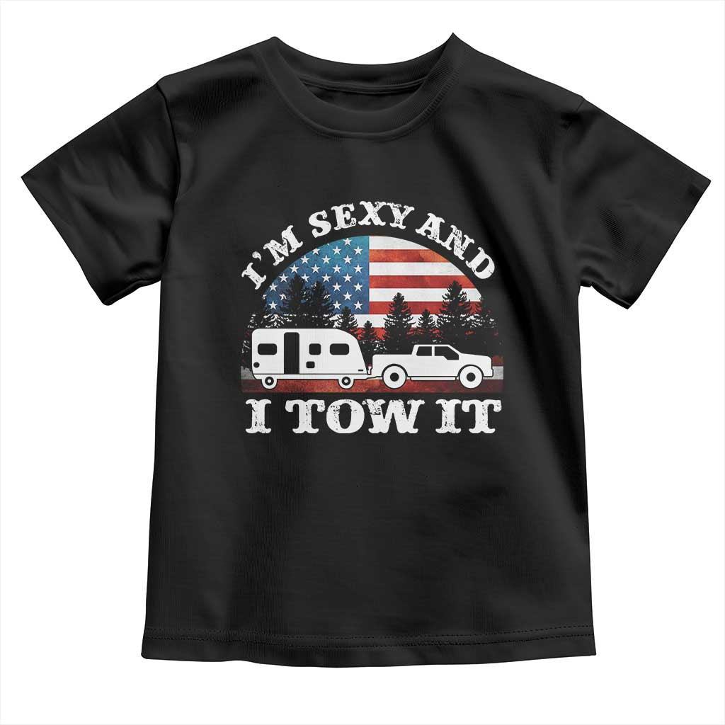 Funny Camping RV Camper Truck Toddler T Shirt I Am Sexy And I Tow It - Wonder Print Shop