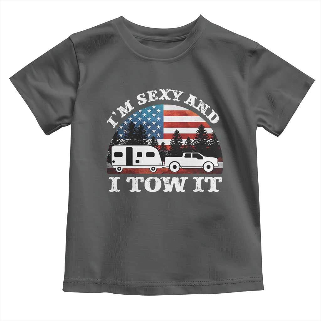 Funny Camping RV Camper Truck Toddler T Shirt I Am Sexy And I Tow It - Wonder Print Shop
