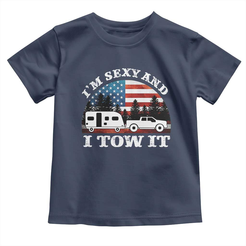 Funny Camping RV Camper Truck Toddler T Shirt I Am Sexy And I Tow It - Wonder Print Shop