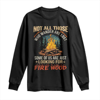Funny Camping Long Sleeve Shirt Not All Those Who Wander Are Lost - Wonder Print Shop