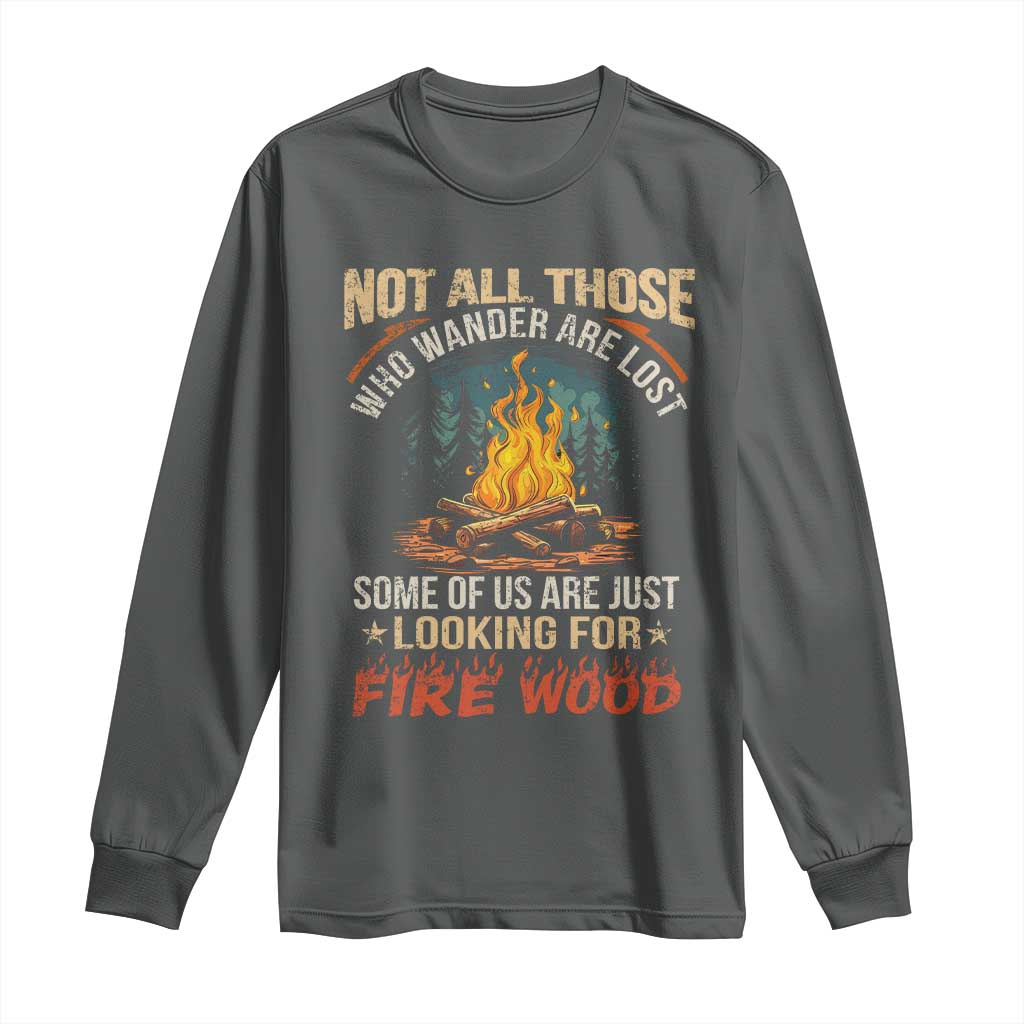 Funny Camping Long Sleeve Shirt Not All Those Who Wander Are Lost - Wonder Print Shop