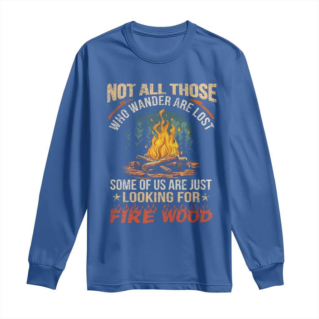 Funny Camping Long Sleeve Shirt Not All Those Who Wander Are Lost - Wonder Print Shop