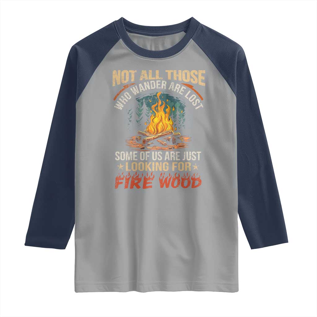 Funny Camping Raglan Shirt Not All Those Who Wander Are Lost - Wonder Print Shop