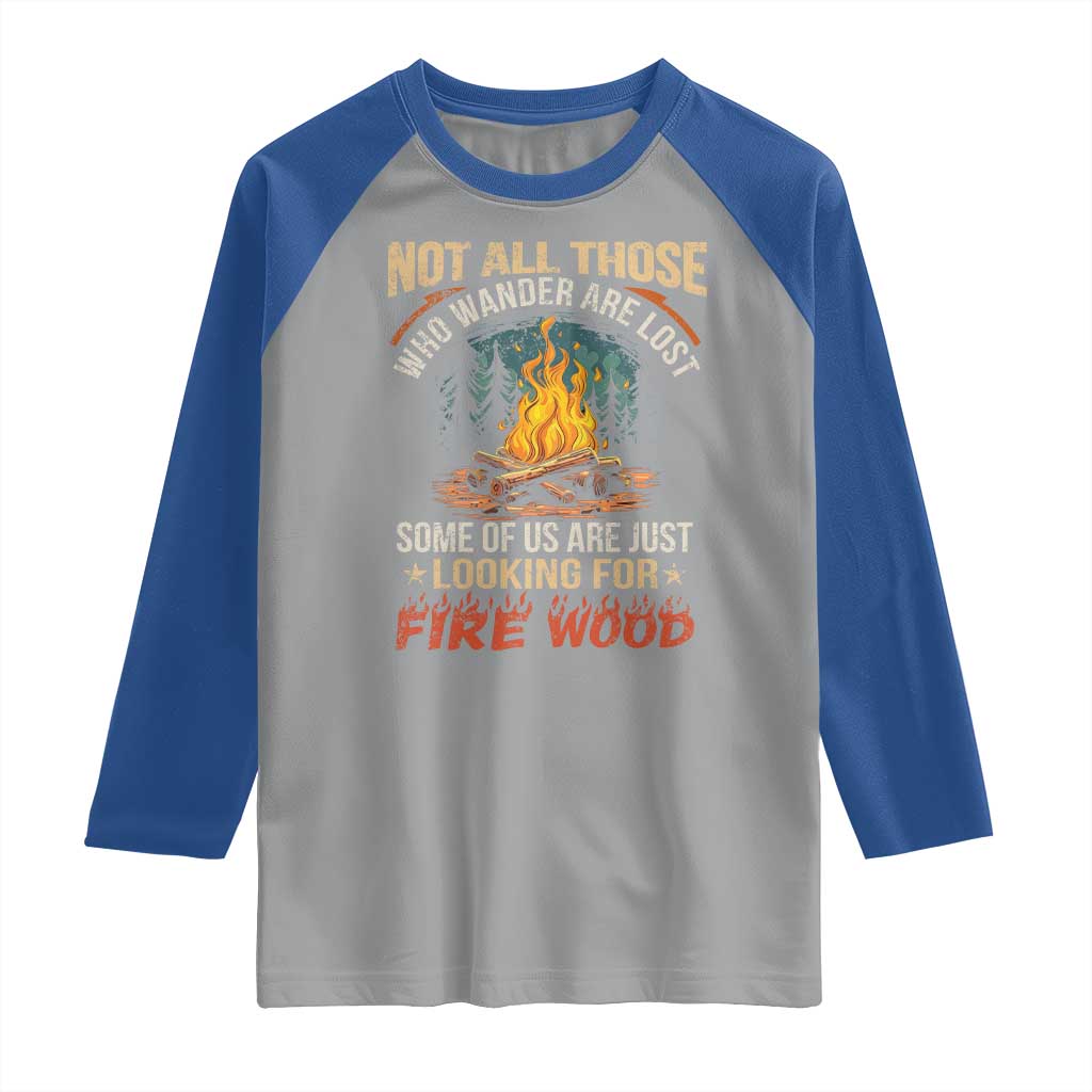 Funny Camping Raglan Shirt Not All Those Who Wander Are Lost - Wonder Print Shop