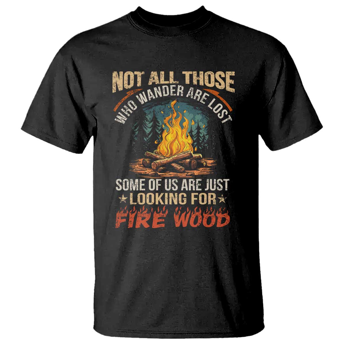 Funny Camping T Shirt Not All Those Who Wander Are Lost - Wonder Print Shop
