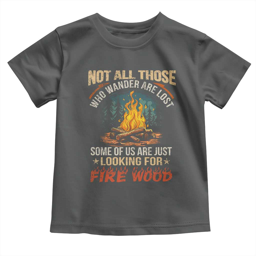 Funny Camping Toddler T Shirt Not All Those Who Wander Are Lost - Wonder Print Shop