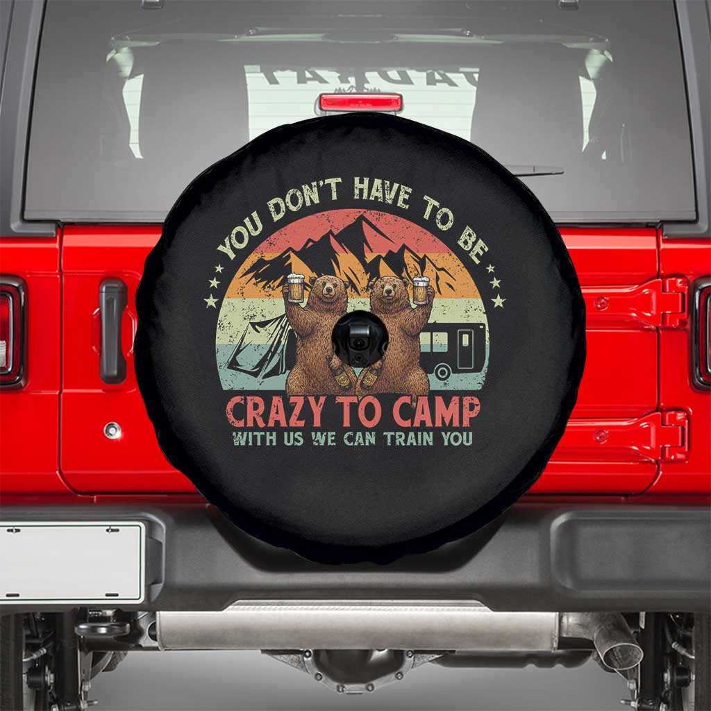 Funny Camping Spare Tire Cover You Do Not Have To Be Crazy To Camp With Us - Wonder Print Shop