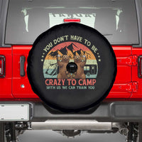 Funny Camping Spare Tire Cover You Do Not Have To Be Crazy To Camp With Us - Wonder Print Shop