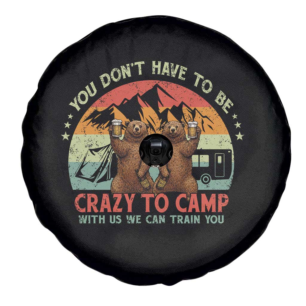 Funny Camping Spare Tire Cover You Do Not Have To Be Crazy To Camp With Us - Wonder Print Shop
