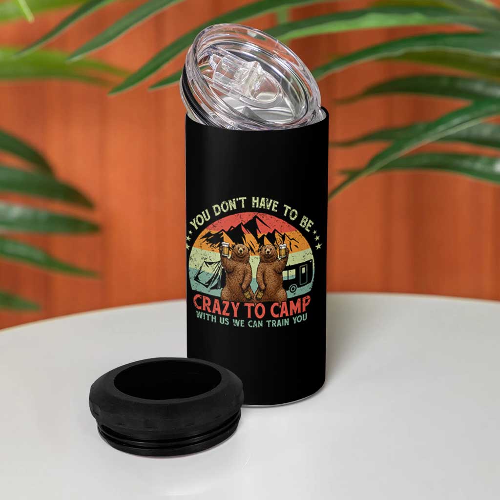 Funny Camping 4 in 1 Can Cooler Tumbler You Do Not Have To Be Crazy To Camp With Us - Wonder Print Shop