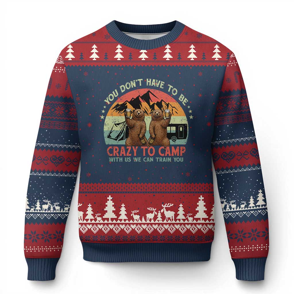 Funny Camping Ugly Christmas Sweater You Do Not Have To Be Crazy To Camp With Us - Wonder Print Shop