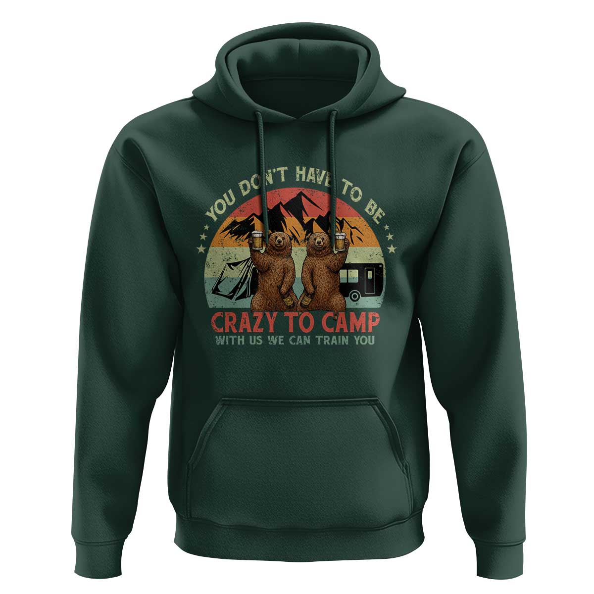 Funny Camping Hoodie You Do Not Have To Be Crazy To Camp With Us - Wonder Print Shop