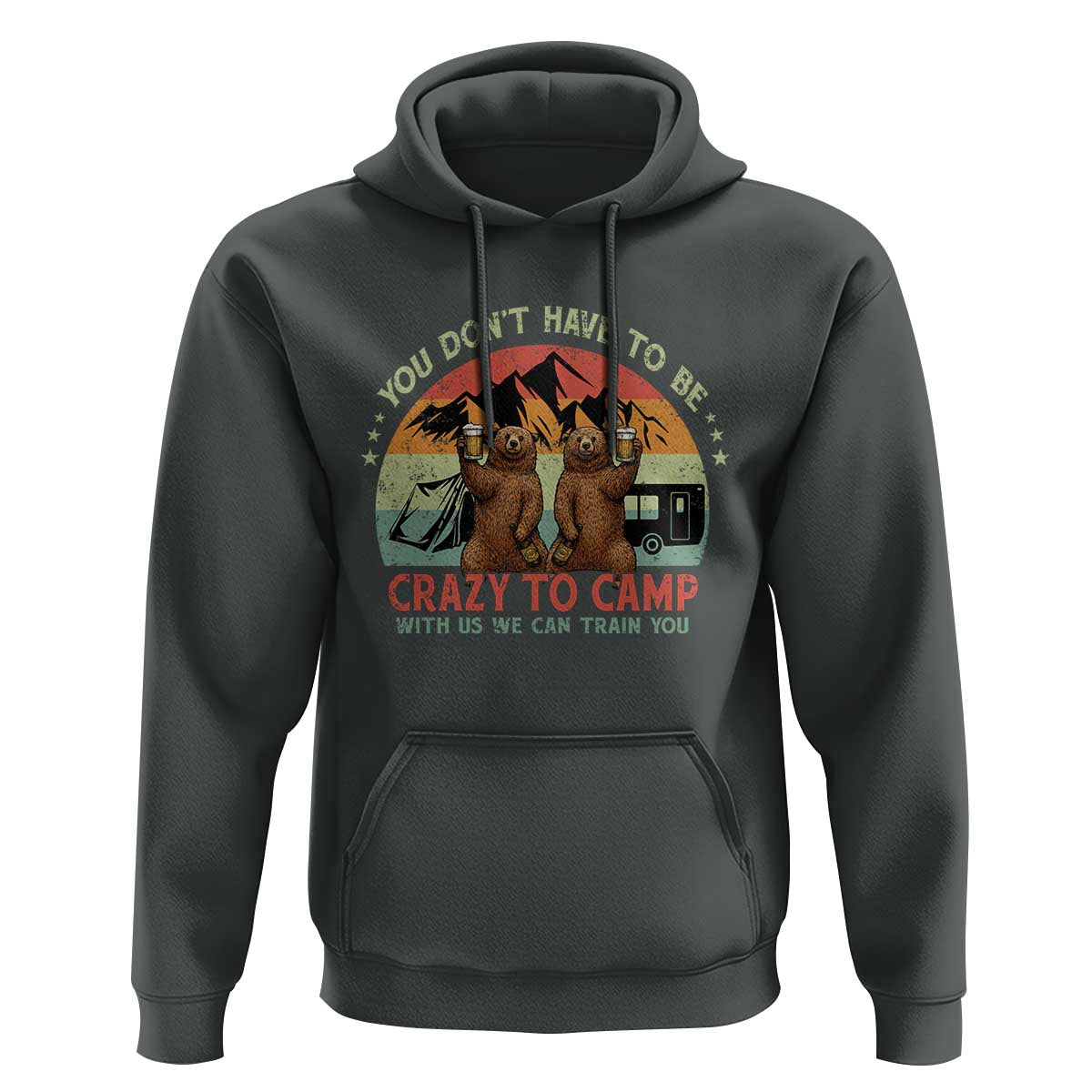 Funny Camping Hoodie You Do Not Have To Be Crazy To Camp With Us - Wonder Print Shop