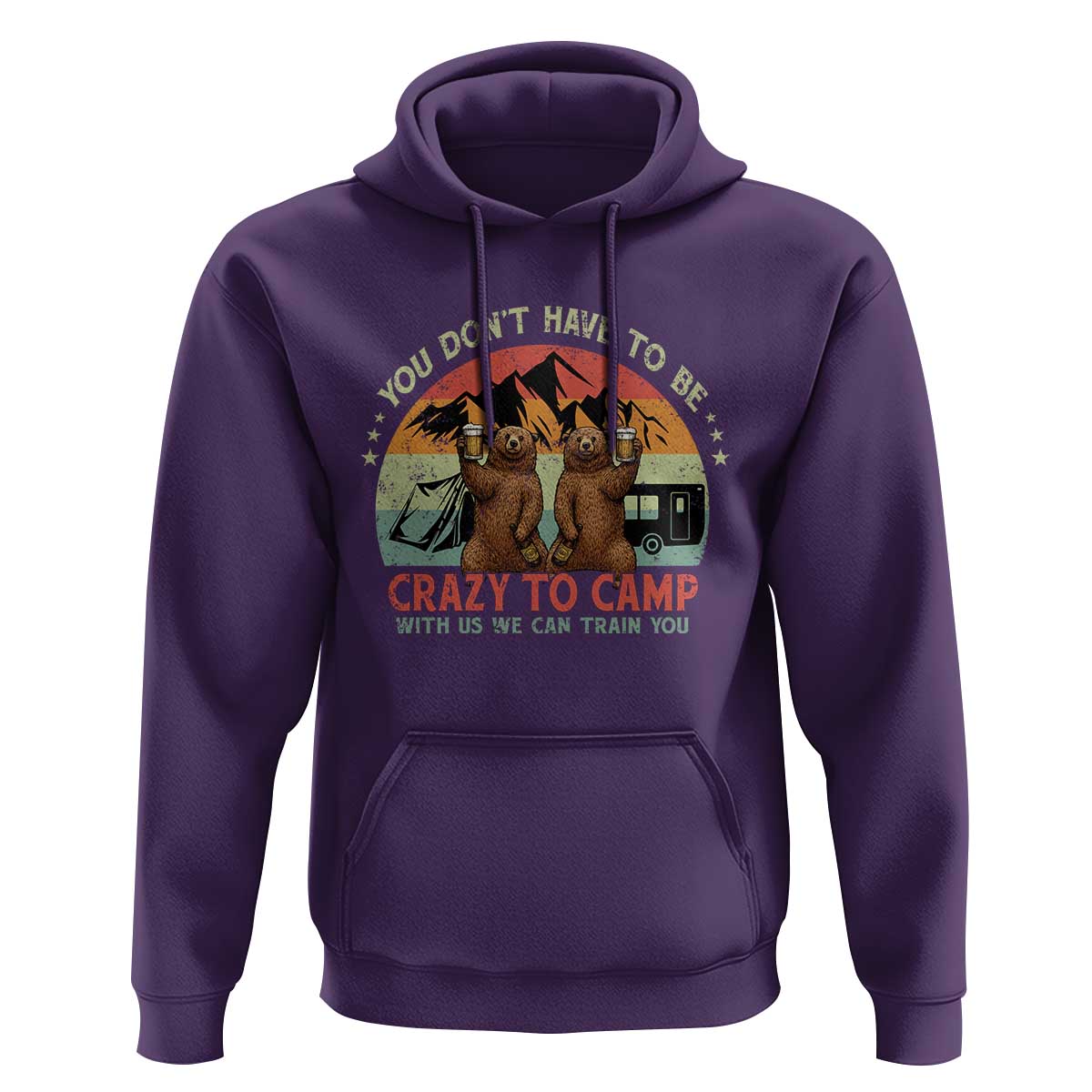 Funny Camping Hoodie You Do Not Have To Be Crazy To Camp With Us - Wonder Print Shop
