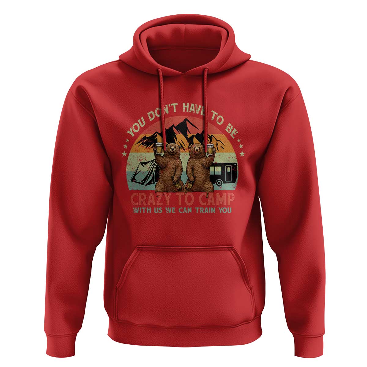 Funny Camping Hoodie You Do Not Have To Be Crazy To Camp With Us - Wonder Print Shop