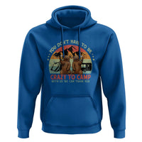 Funny Camping Hoodie You Do Not Have To Be Crazy To Camp With Us - Wonder Print Shop