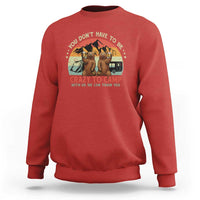 Funny Camping Sweatshirt You Do Not Have To Be Crazy To Camp With Us - Wonder Print Shop