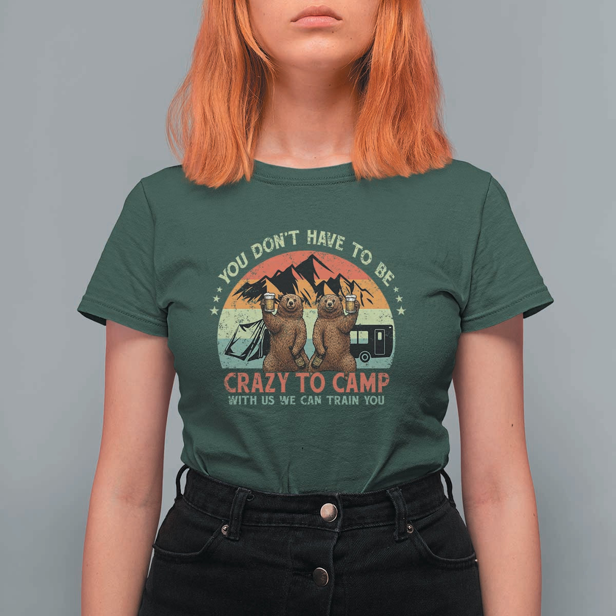 Funny Camping T Shirt For Women You Do Not Have To Be Crazy To Camp With Us - Wonder Print Shop