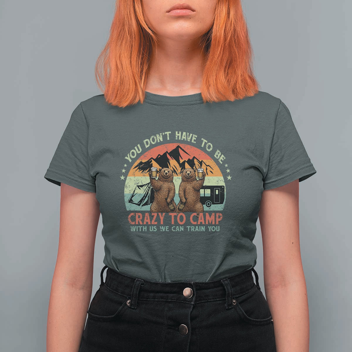 Funny Camping T Shirt For Women You Do Not Have To Be Crazy To Camp With Us - Wonder Print Shop