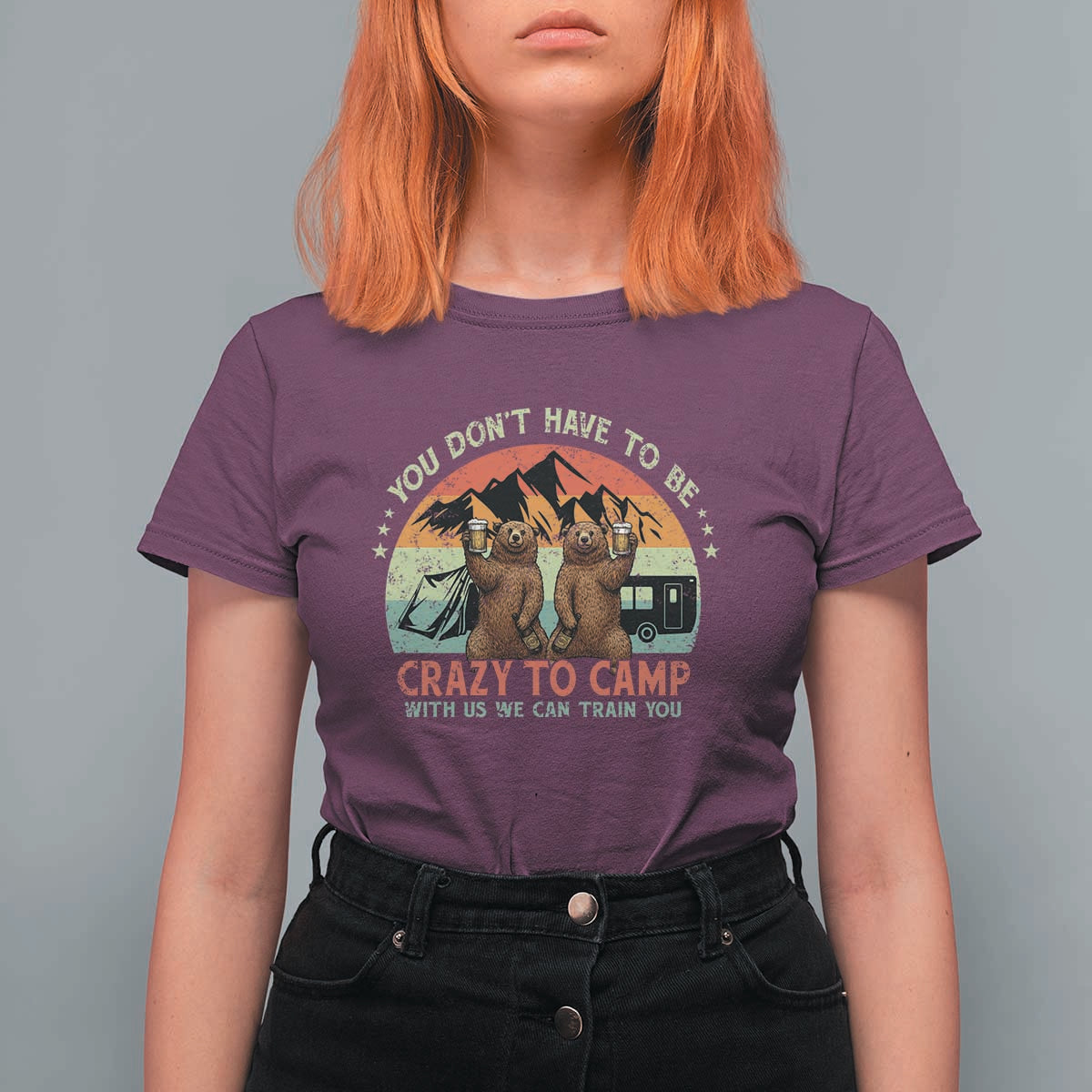 Funny Camping T Shirt For Women You Do Not Have To Be Crazy To Camp With Us - Wonder Print Shop