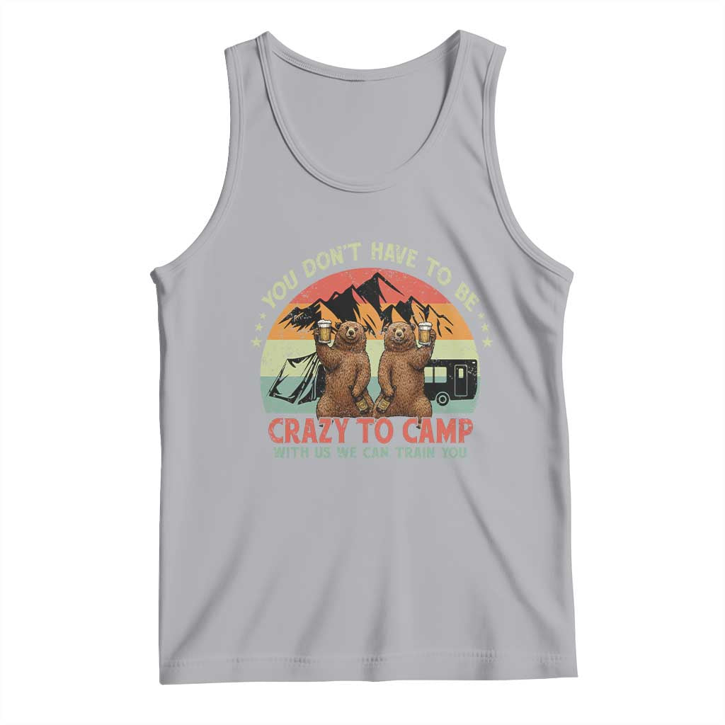 Funny Camping Tank Top You Do Not Have To Be Crazy To Camp With Us - Wonder Print Shop