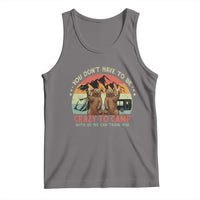 Funny Camping Tank Top You Do Not Have To Be Crazy To Camp With Us - Wonder Print Shop