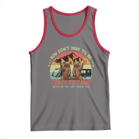 Funny Camping Tank Top You Do Not Have To Be Crazy To Camp With Us - Wonder Print Shop
