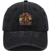 Funny Camping Washed Cotton Baseball Cap You Do Not Have To Be Crazy To Camp With Us