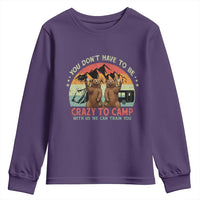 Funny Camping Youth Sweatshirt You Do Not Have To Be Crazy To Camp With Us - Wonder Print Shop