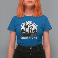 Hide And Seek Champions T Shirt For Women Funny Cryptid Cryptozoology - Wonder Print Shop
