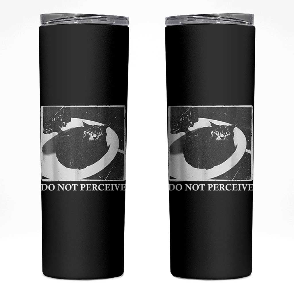 Do Not Perceive Me Funny Meme Cat Lover Skinny Tumbler Funny Cat Sarcstic Meme