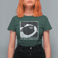 Do Not Perceive Me Funny Meme Cat Lover T Shirt For Women Funny Cat Sarcstic Meme