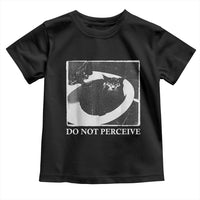 Do Not Perceive Me Funny Meme Cat Lover Toddler T Shirt Funny Cat Sarcstic Meme