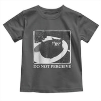 Do Not Perceive Me Funny Meme Cat Lover Toddler T Shirt Funny Cat Sarcstic Meme