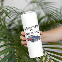 I Survived My Trip to NYC Skinny Tumbler Funny New York City USA Flag Taxi Meme Gift