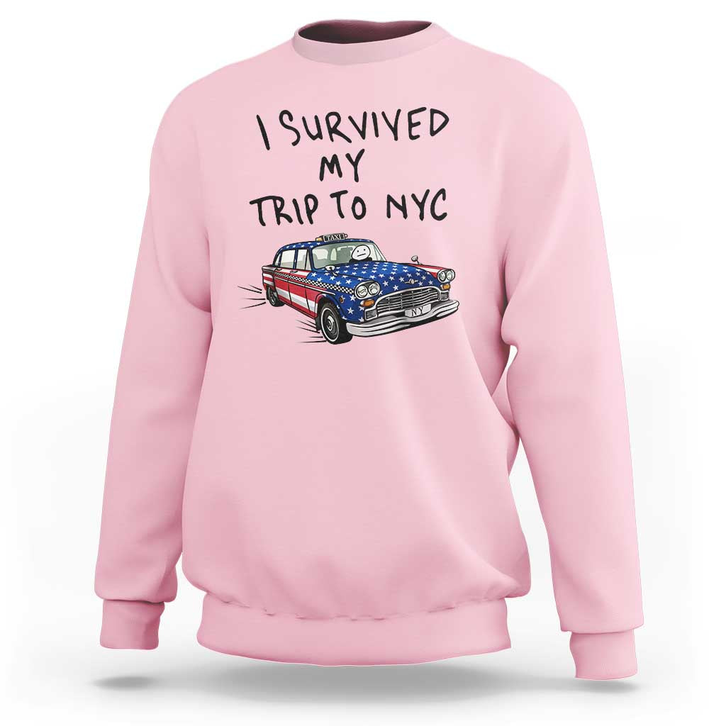 I Survived My Trip to NYC Sweatshirt Funny New York City USA Flag Taxi Meme Gift