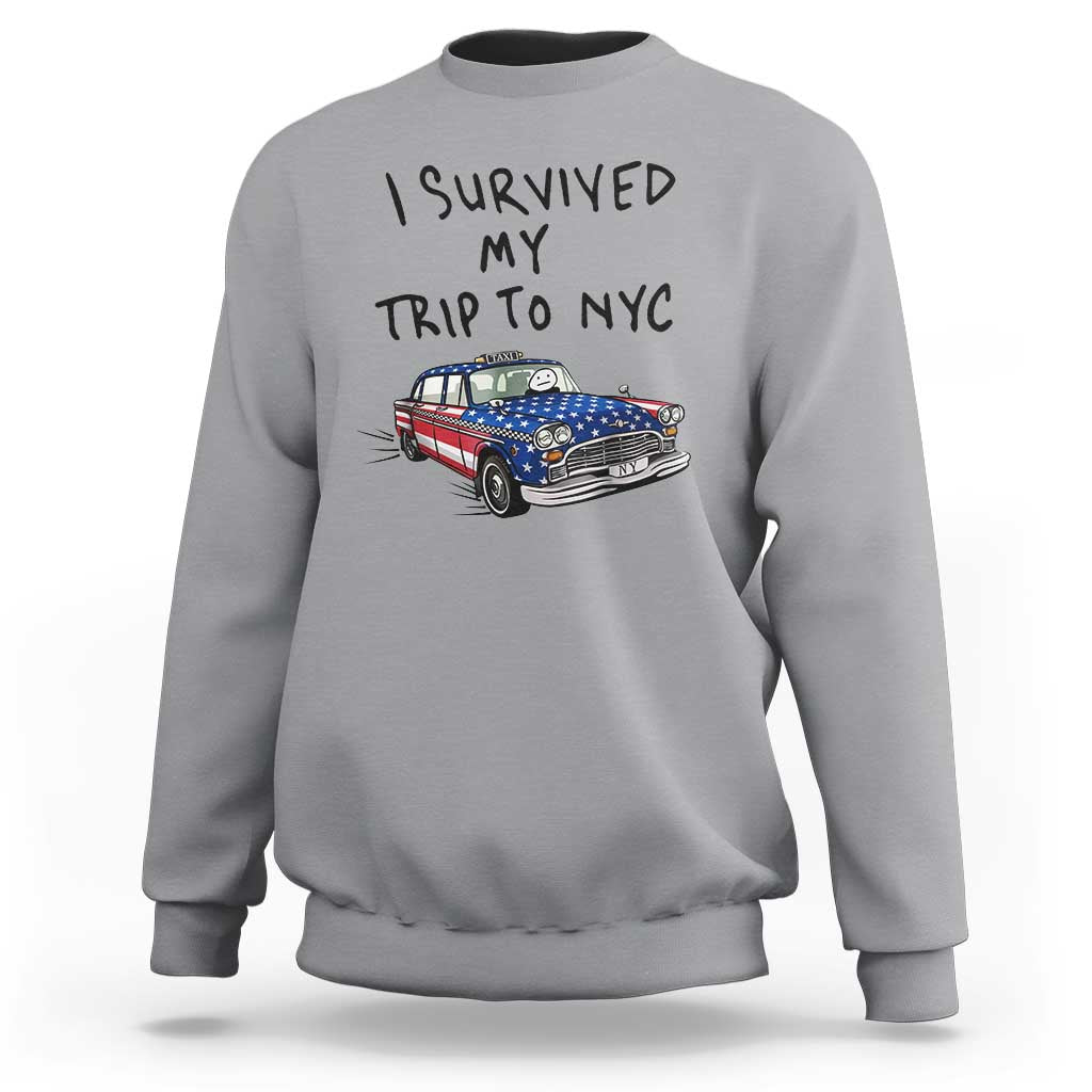 I Survived My Trip to NYC Sweatshirt Funny New York City USA Flag Taxi Meme Gift