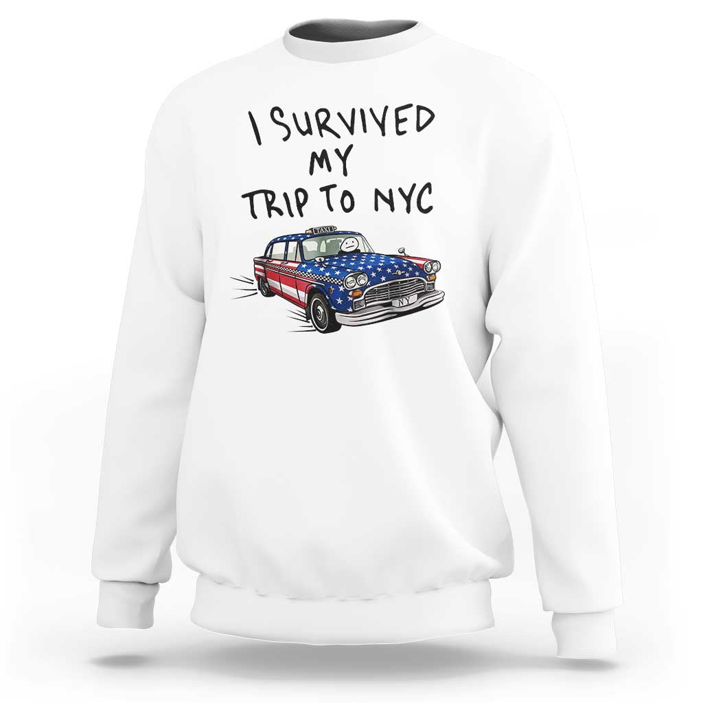 I Survived My Trip to NYC Sweatshirt Funny New York City USA Flag Taxi Meme Gift