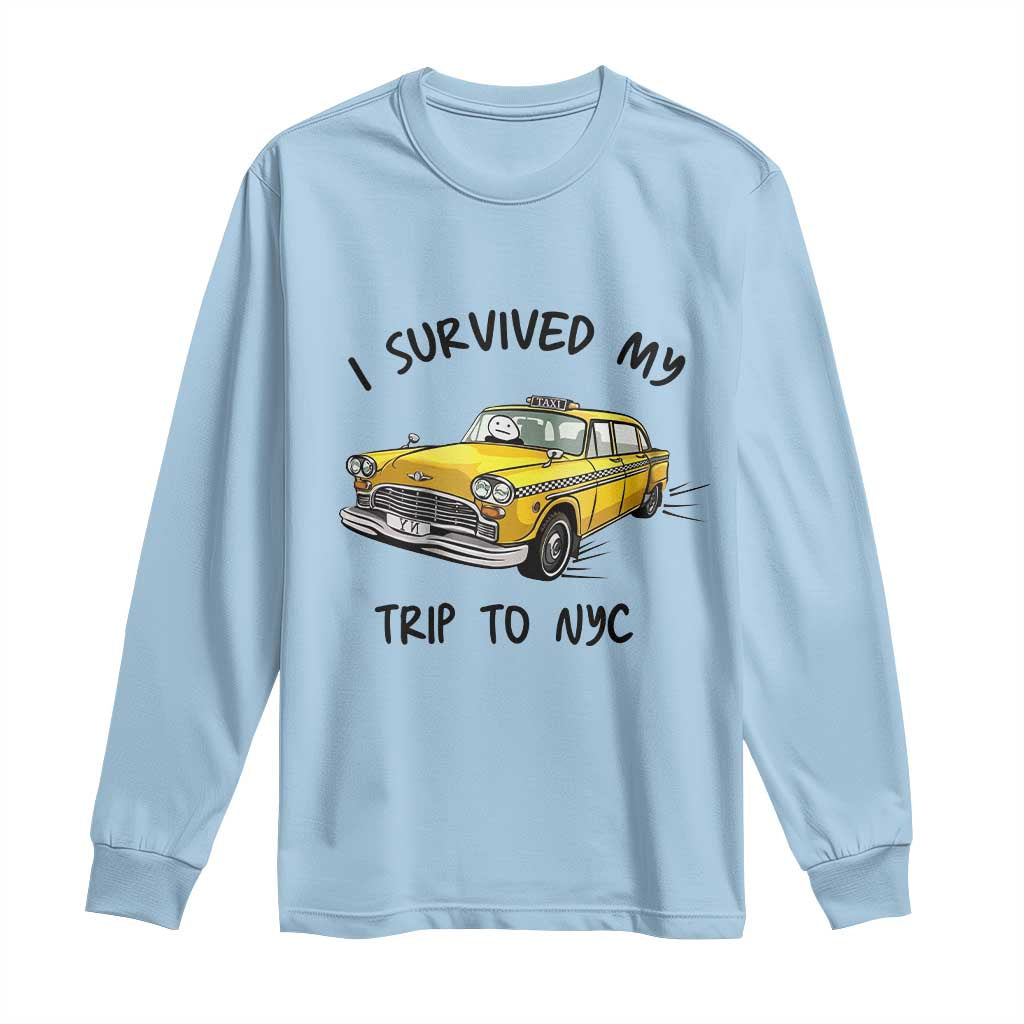 I Survived My Trip to NYC Long Sleeve Shirt Funny New York City Yellow Taxi Meme Gift