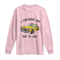 I Survived My Trip to NYC Long Sleeve Shirt Funny New York City Yellow Taxi Meme Gift