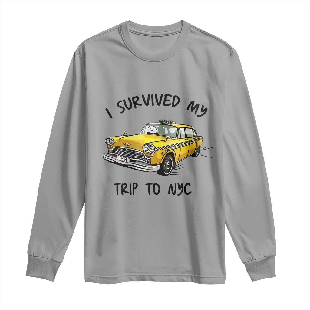 I Survived My Trip to NYC Long Sleeve Shirt Funny New York City Yellow Taxi Meme Gift