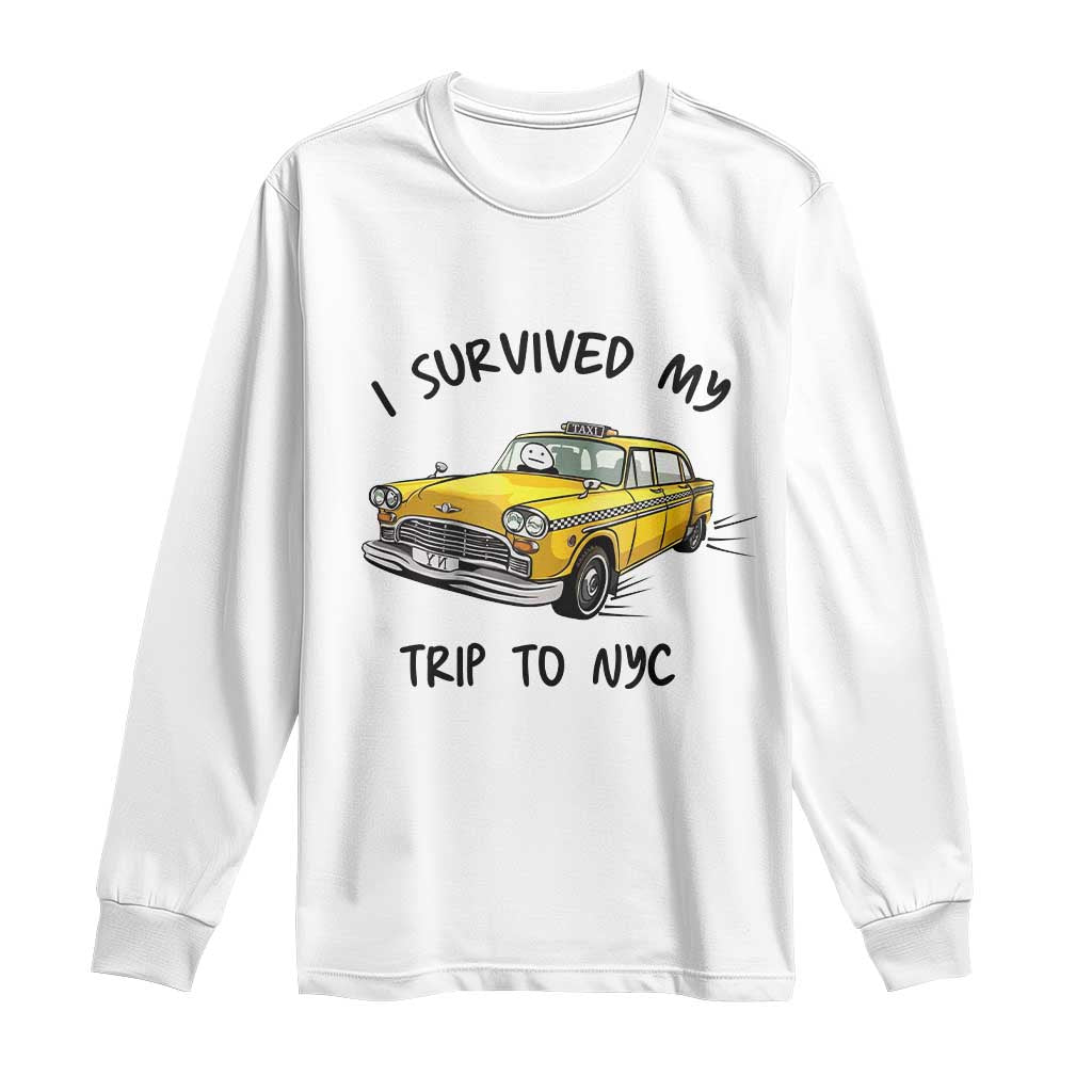 I Survived My Trip to NYC Long Sleeve Shirt Funny New York City Yellow Taxi Meme Gift