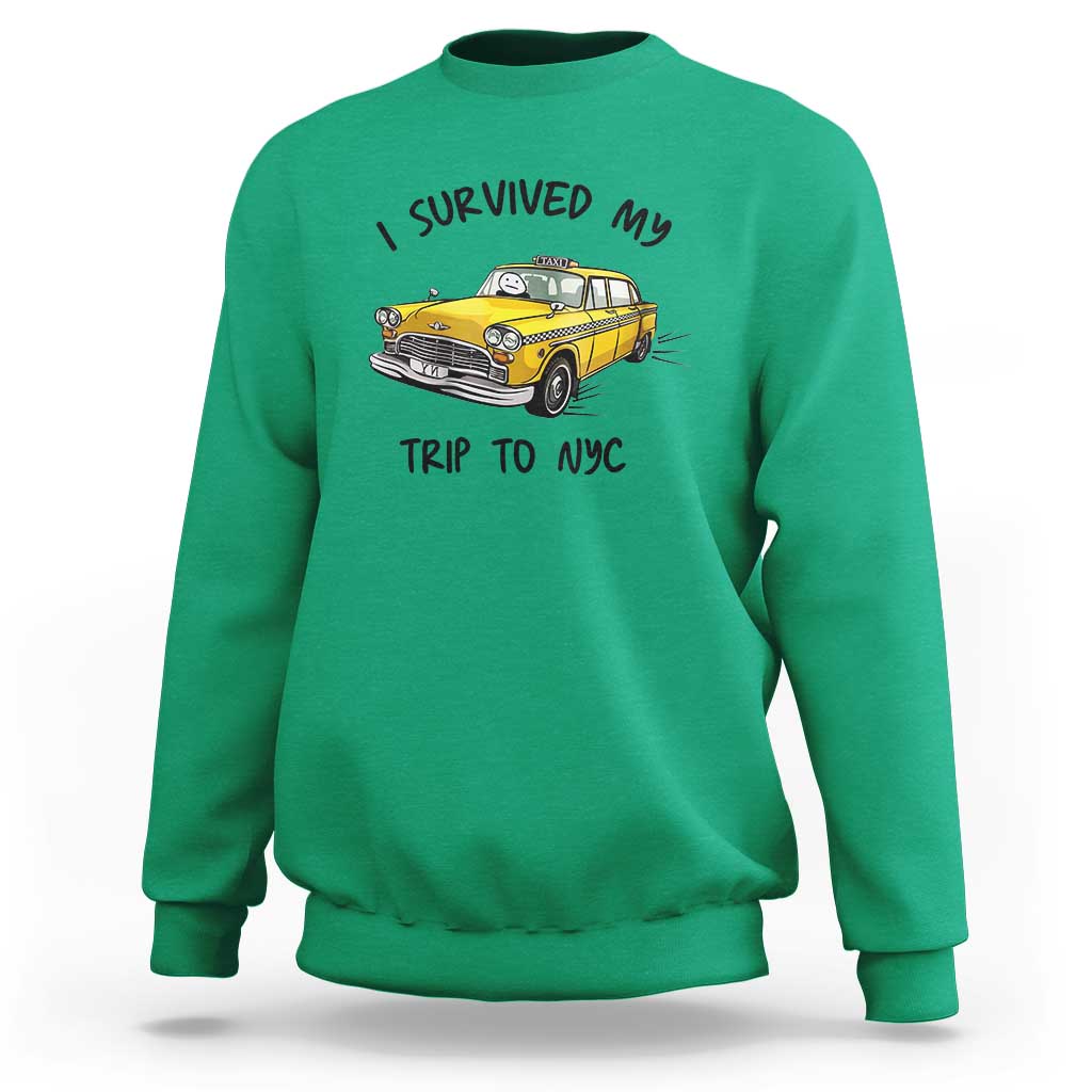 I Survived My Trip to NYC Sweatshirt Funny New York City Yellow Taxi Meme Gift
