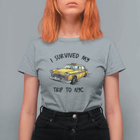 I Survived My Trip to NYC T Shirt For Women Funny New York City Yellow Taxi Meme Gift