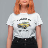 I Survived My Trip to NYC T Shirt For Women Funny New York City Yellow Taxi Meme Gift