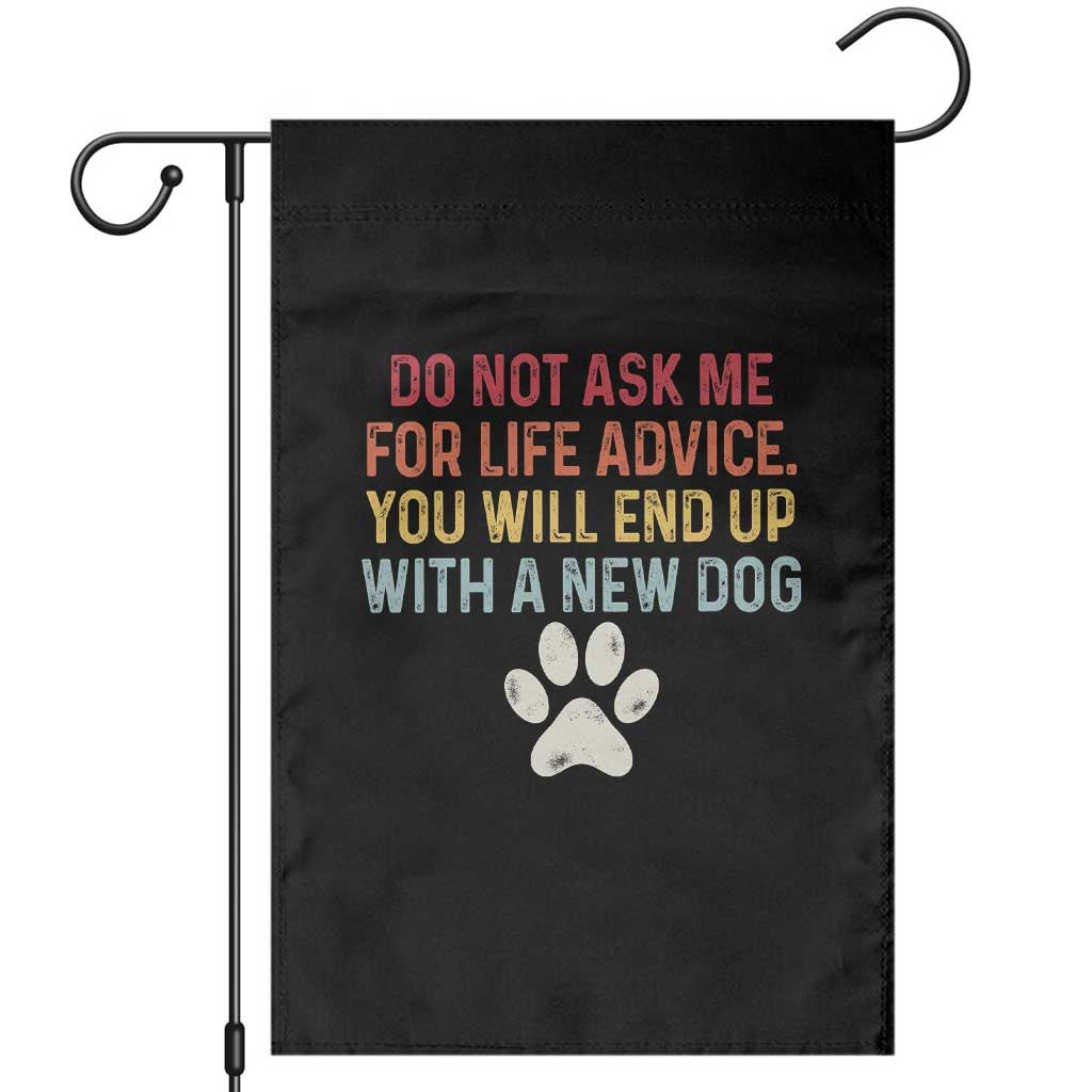 Do Not Ask Me For Life Advice Garden Flag Funny Quote Dog Lover Gift